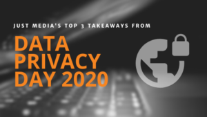 JUST Media Data Privacy Takeaways